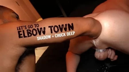 Chuck Deep, Shadow – (Let’s go to) ELBOW TOWN – a fisting