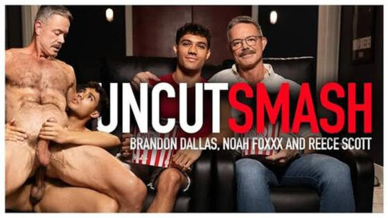 Noah Foxxx, Brandon Dallas and Reese Scott – Uncut Smash